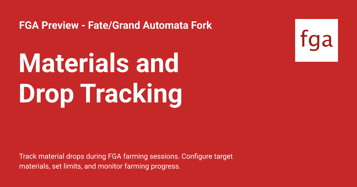 Materials and Drop Tracking - FGA Preview - Fate/Grand Automata Fork